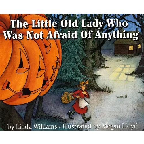 The Little Old Lady Who Was Not Afraid of Anything: A Delightful Halloween Read-Aloud Story about Overcoming Fears