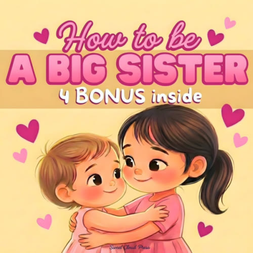 How to Be a Big Sister: A Delightful Rhyming Story to Prepare for a New Baby Sibling