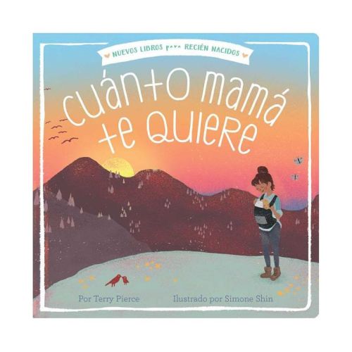 Cuánto Mamá Te Quiere - (New Books for Newborns) by Terry Pierce (Board Book)