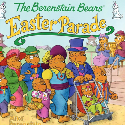The Berenstain Bears' Easter Parade: An Easter And Springtime Book For Kids