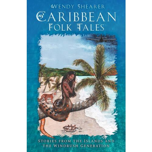Caribbean Folk Tales: Stories from the Islands and the Windrush Generation