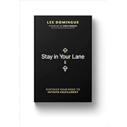 Stay In Your Lane: Discover Your Road To Infinite Fulfillment