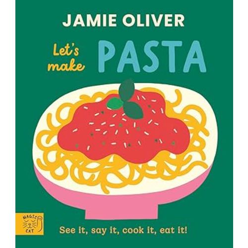 Jamie Oliver: Let's Make Pasta: See it, say it, cook it, eat it!
