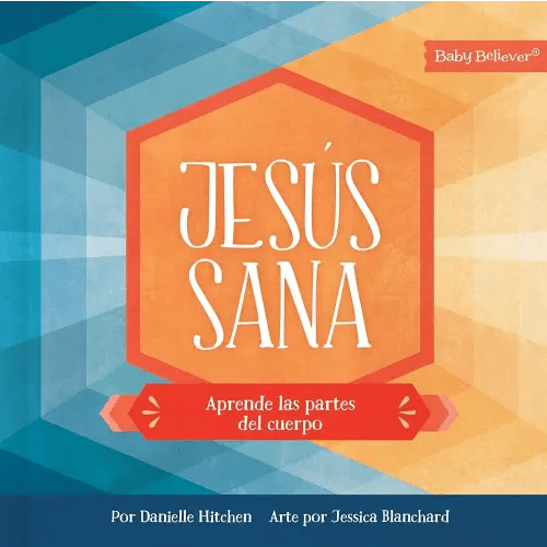 Jesús sana: Aprende las partes del cuerpo (Jesus Heals) (Spanish Edition)