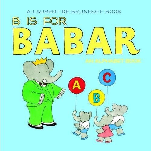 B is for Babar: An Alphabet Book by Laurent de Brunhoff (2012-05-01) Hardcover
