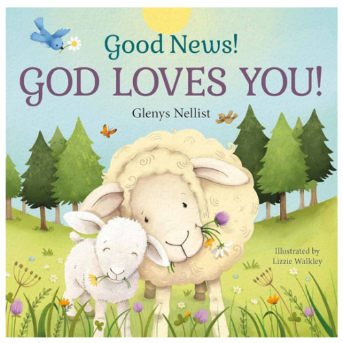 Good News! God Loves You! (Our Daily Bread for Kids Presents)
