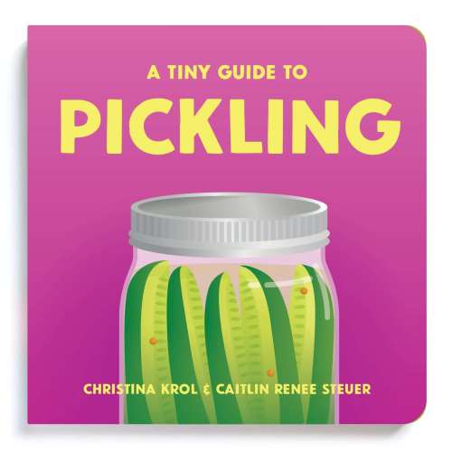 A Tiny Guide to Pickling | Board Book for Baby & Toddler – Chunky Deli