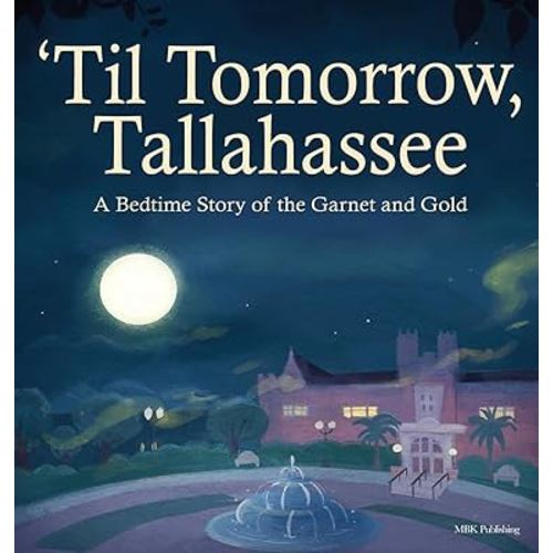 'Til Tomorrow, Tallahassee: A Bedtime Story of the Garnet and Gold