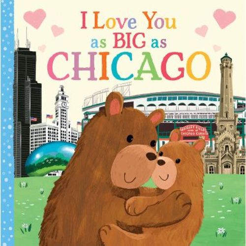 I Love You as Big as Chicago - by Rose Rossner (Board Book)
