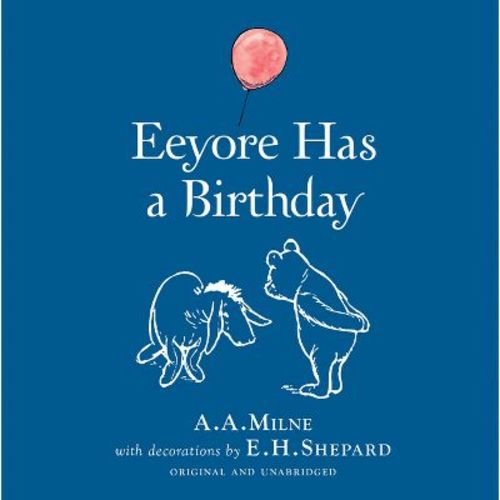 Winnie-The-Pooh: Eeyore Has a Birthday - by A A Milne (Hardcover)