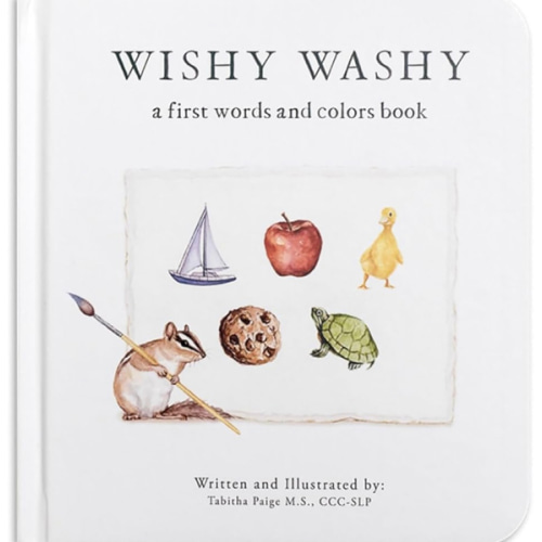 Wishy Washy: A Board Book of First Words and Colors for Growing Minds (Tabitha Paige Children's Book Series)