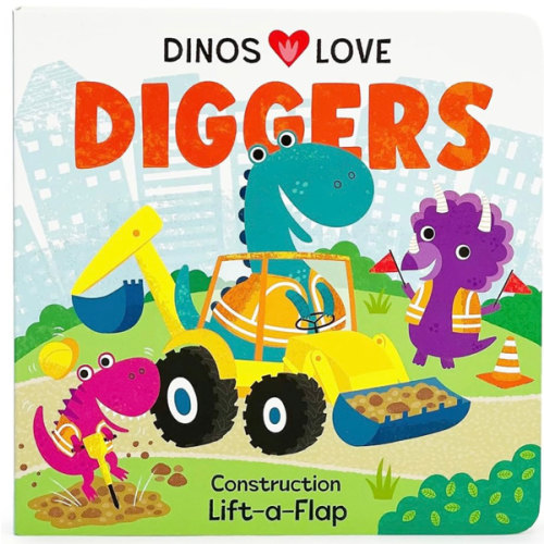Dinos Love Diggers - A Lift-a-Flap Board Book for Babies and Toddlers
