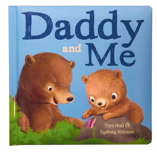 Daddy And Me Children's Padded Picture Board Book: A Story of Unconditional Love