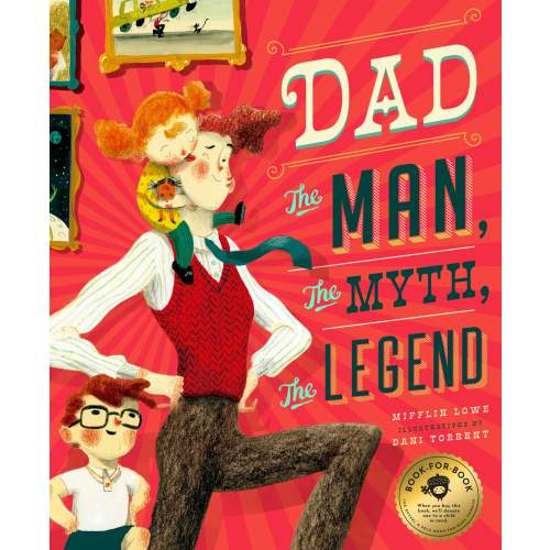 Dad: The Man, The Myth, The Legend