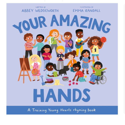 Your Amazing Hands: A Training Young Hearts Rhyming Book (A Gospel-Focused Christian Kids Book About Behavior, Attitude, Actions, Feelings, and Emotions for Girls and Boys Ages 3-7)