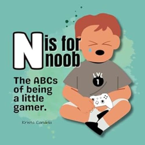 N is for Noob: The ABCs of being a little gamer.: Candela, Krista: 9798878019460: Amazon.com: Books