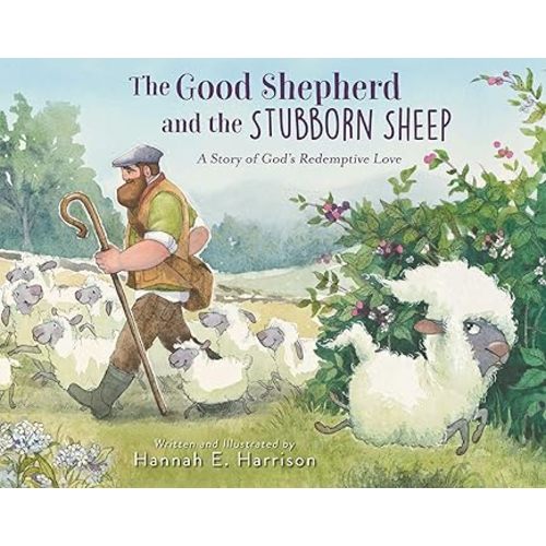 The Good Shepherd and the Stubborn Sheep: A Story of God’s Redemptive Love