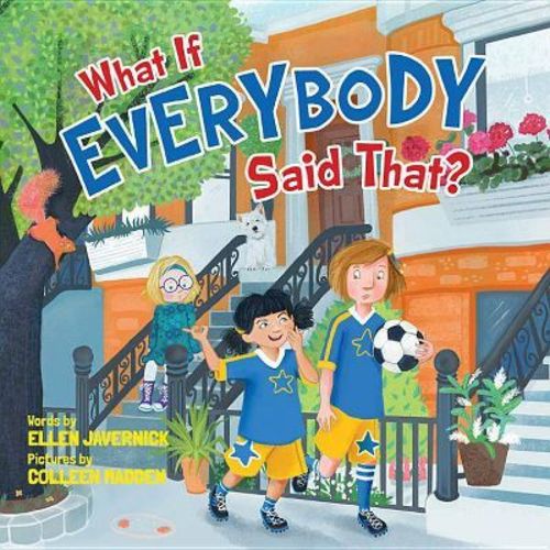 What If Everybody Said That? - (What If Everybody?) by Ellen Javernick (Hardcover)