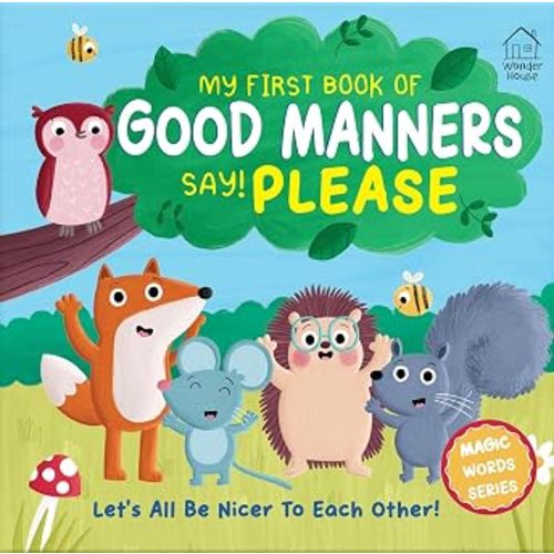 My first book of Good Manners - say! Please (Good Manners - Polite Words Series)