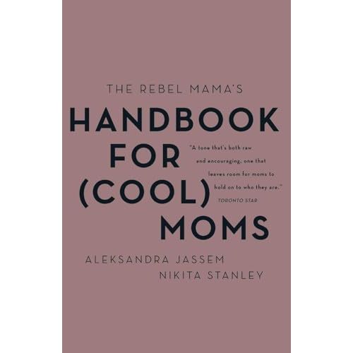 The Rebel Mama's Handbook for (Cool) Moms