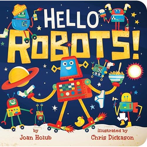 Hello Robots! (A Hello Book) Board book – Lift the flap, January 22, 2019