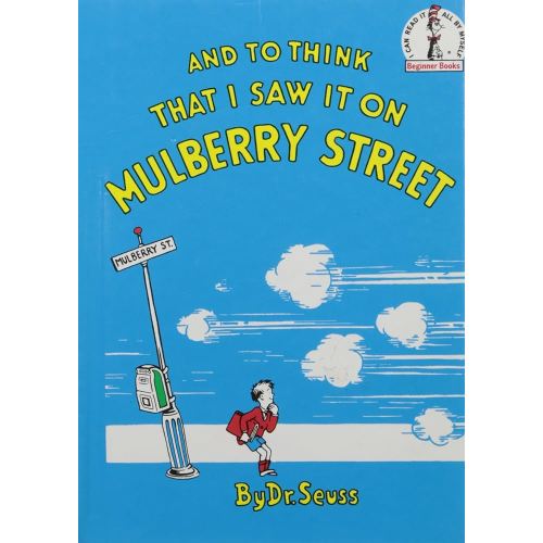 And to Think That I Saw It On Mulberry Street. *Beginner Books/ Dr.Seuss's first book for children!
