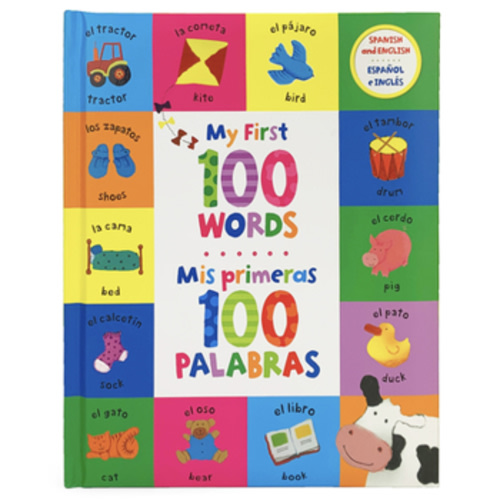 My First 100 Words - Mis Primeras 100 Palabras - English / Spanish First Words Bilingual Book, Ages 1-7