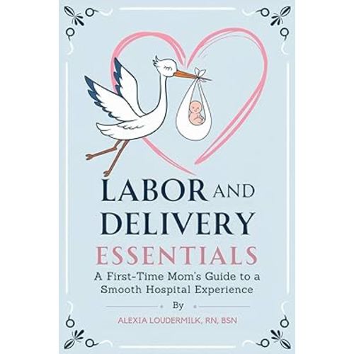 Labor and Delivery Essentials: A First-Time Mom's Guide to a Smooth Hospital Experience