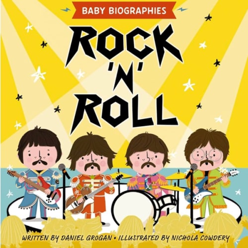 Rock and Roll - Baby Biographies: A Baby's Introduction to the 24 Greatest Rock Bands of All Time!