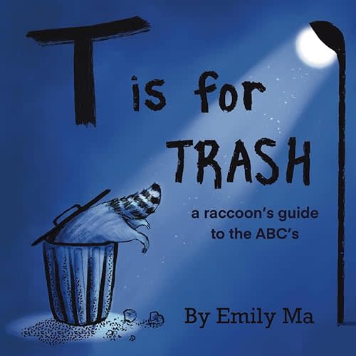 T is for Trash: a raccoon's guide to the ABCs Paperback – January 10, 2024