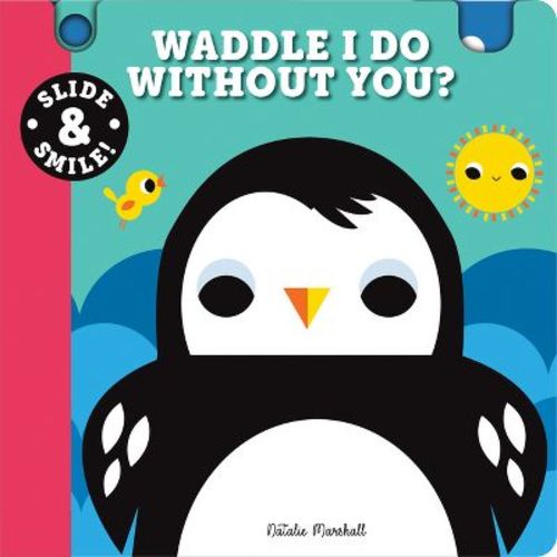 Slide and Smile: Waddle I Do Without You? - (Board Book)
