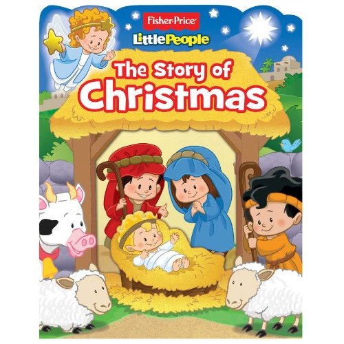 Fisher-Price Little People: The Story of Christmas (Boardbooks - Board Book)