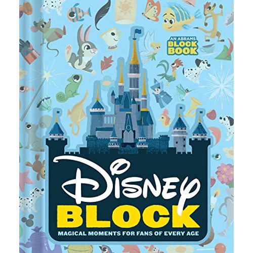 Disney Block (An Abrams Block Book): Magical Moments for Fans of Every Age