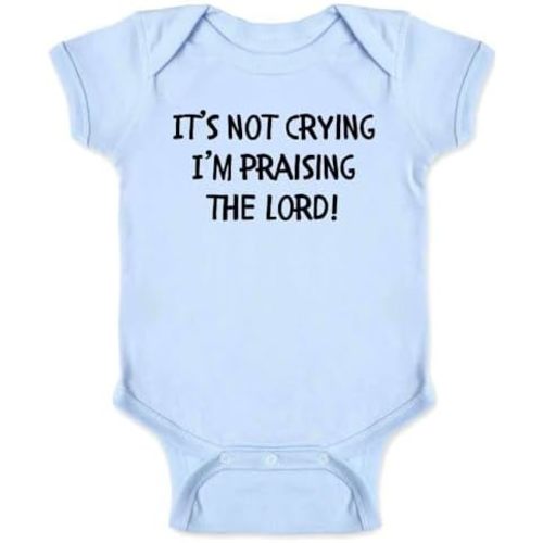 Its Not Crying Im Praising The Lord Infant Baby Boy Girl Bodysuit