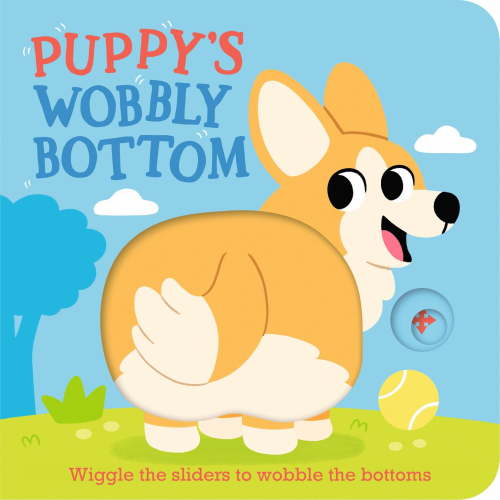 Puppy's Wobbly Bottom: (an Interactive Slider Book Full of Dog Barks, Dancing Wiggles, and Giggles for Babies and Toddlers) (Board Book)