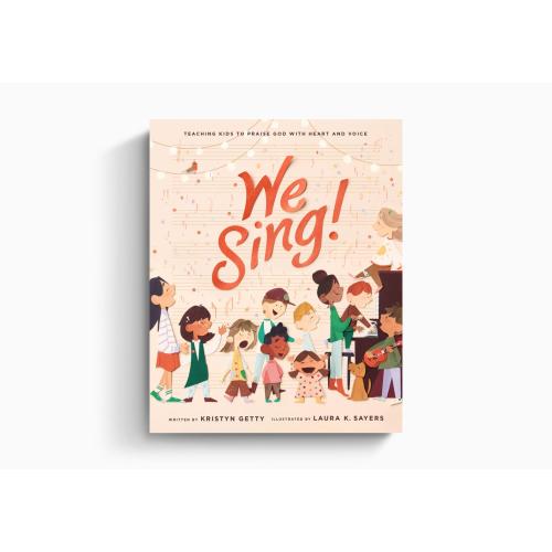 We Sing!: Teaching Kids to Praise God with Heart and Voice | Crossway