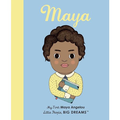 Maya Angelou: My First Maya Angelou [BOARD BOOK] (Volume 4) (Little People, BIG DREAMS, 4)