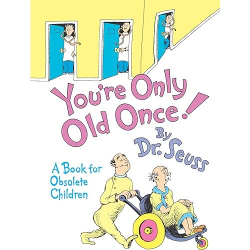 You're Only Old Once!: A Book for Obsolete Children Hardcover – Picture Book, March 1, 1986