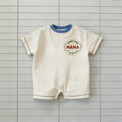 SORRY DADDY MAMA IS MY FAVORITE Baby Slogan T-shirt Romper