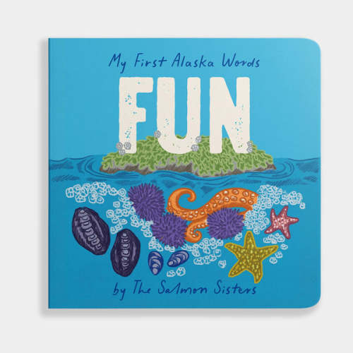 My First Alaska Words: Fun (Pre-order) – Salmon Sisters