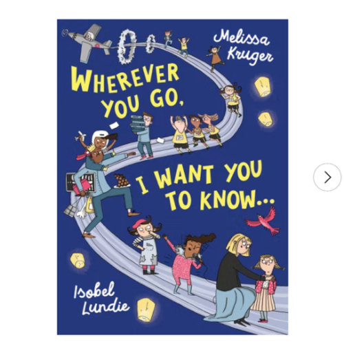 Wherever You Go, I Want You to Know...: (Beautiful Christian rhyming book for kids ages 3-7, Gift for birthdays, Graduation, Easter, Valentine's Day)
