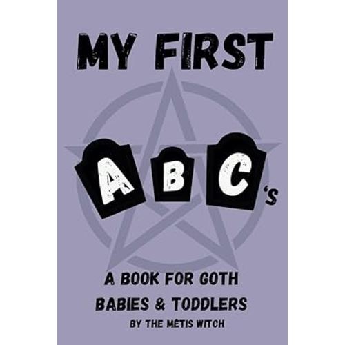 My First ABC's: A Book For Goth Babies & Toddlers