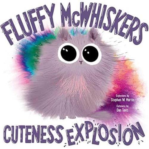 Fluffy McWhiskers Cuteness Explosion