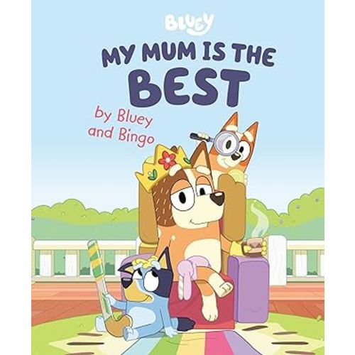 My Mum Is the Best by Bluey and Bingo