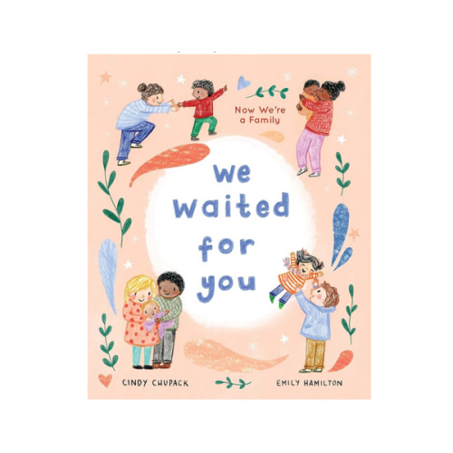 We Waited for You: Now We're a Family