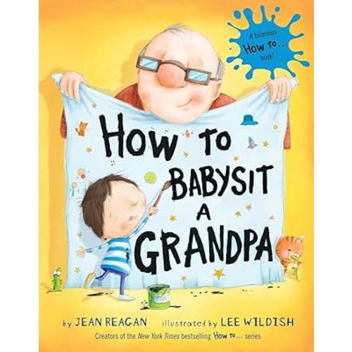 How to Babysit a Grandpa: A Book for Dads, Grandpas, and Kids