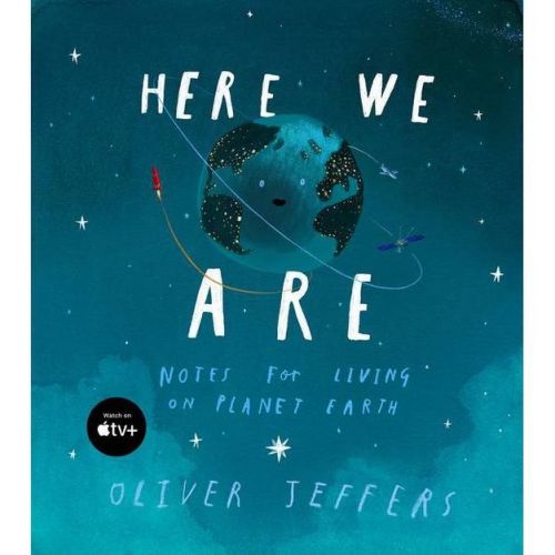 Here We Are : Notes for Living on Planet Earth (Hardcover) (Oliver Jeffers)