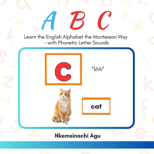 ABC: Learn the English Alphabet the Montessori Way: with Phonetic Letter Sounds Paperback – Large Print, July 27, 2025