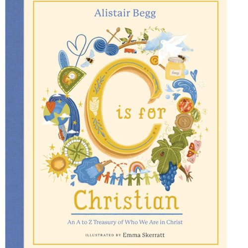 C is for Christian: An A-Z Treasury of Who We Are in Christ (An ABC Alphabet Book for Christian Girls and Boys Ages 5-8 with Gospel-Centered Devotionals)