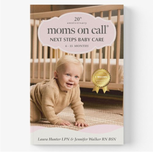 Moms on Call | Next Steps Baby Care 6-15 Months | Parenting Book 2 of 3 | 20th Anniversary Edition (Moms on Call Parenting Books)